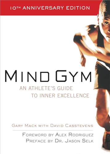 Mind Gym: An Athlete's Guide to Inner Excellence...