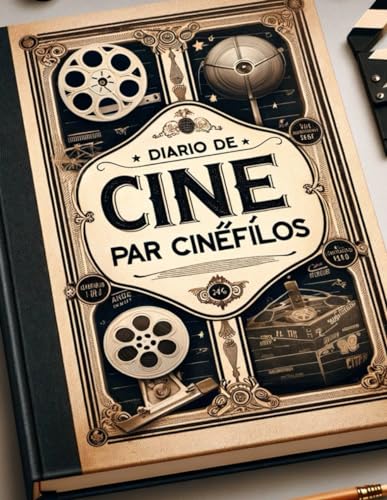 Diario de cine para cinéfilos: Cuaderno de...