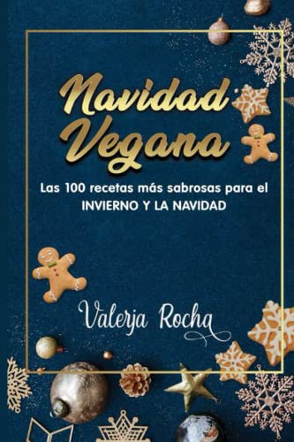 Navidad Vegana: Las 100 recetas más sabrosas para...