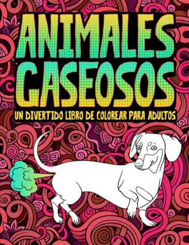 Animales gaseosos: Un divertido libro de colorear...